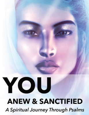 You Anew and Sanctified - Part 1: Christian Religious New, Poetic Translation of Psalms with Guided Journal or Reflection Notebook - Sigler, Naci