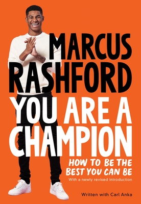 You Are a Champion: How to Be the Best You Can Be - Rashford, Marcus, and Anka, Carl