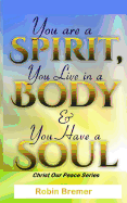 You Are a Spirit You Live in a Body & You Have a Soul