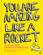 You Are Amazing Like a Rocket (Library Edition): Pep Talks from Young People Around the World