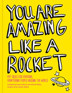 You Are Amazing Like a Rocket: Pep Talks for Everyone from Young People Around the World