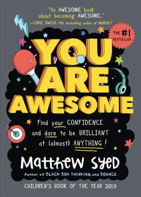 You Are Awesome: Find Your Confidence and Dare to Be Brilliant at (Almost) Anything - Syed, Matthew