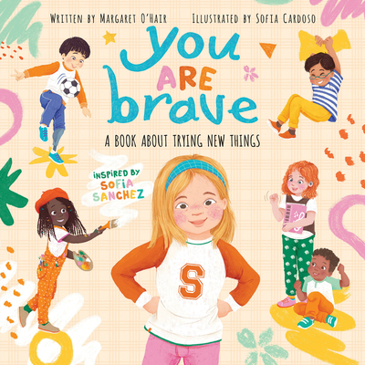 You Are Brave: A Book about Trying New Things - O'Hair, Margaret, and Sanchez, Sofia