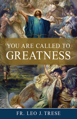 You Are Called to Greatness - Trese, Fr Leo