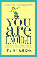 You Are Enough: Always Have Been... Always Will Be