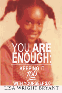 You Are Enough: Keeping It 100 with Yourself 2.0
