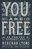 You Are Free: Be Who You Already Are
