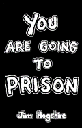 You Are Going to Prison - Hogshire, Jim