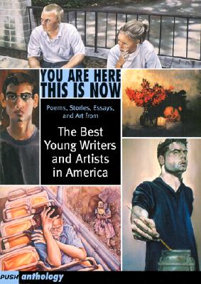 You Are Here This is Now: Poems, Stories Essays, and Art from the Best Young Writers and Artists in America - Levithan, David (Editor)