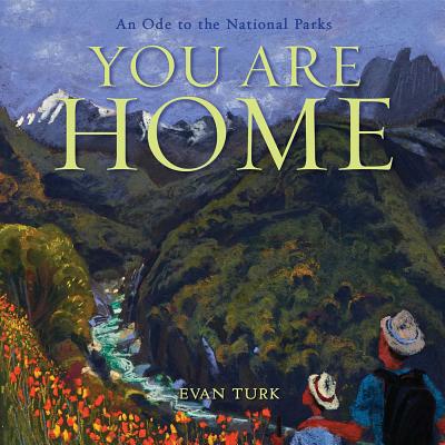 You Are Home: An Ode to the National Parks - 