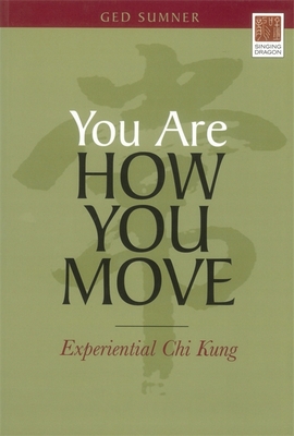 You Are How You Move: Experiential CHI Kung - Sumner, Ged