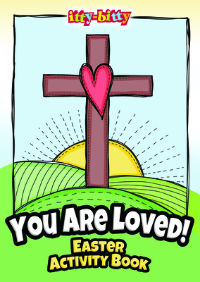 You Are Loved! Easter Itty-Bitty Activity Book - E5079: Itty Bitty Easter (Pkg of 6) - Warner Press (Creator)