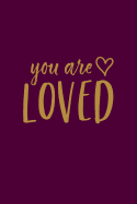 You Are Loved: Inspirational Notebook / Journal (Blackberry) 6"x9"