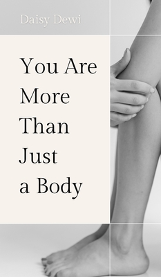 You Are More Than Just a Body - Dewi, Daisy