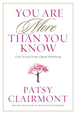 You Are More Than You Know: Face Your Fears, Grow Stronger - Clairmont, Patsy