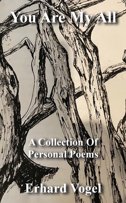 You Are My All: A Collection Of Personal Poems - Vogel, Erhard