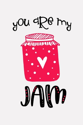 You Are My Jam: Valentine's Day Gift Ideas - Lined Notebook Journal - Stawberry Press