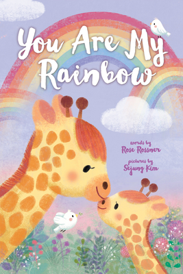 You Are My Rainbow - Rossner, Rose, and Kim, Sejung (Illustrator)