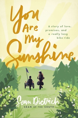 You Are My Sunshine: A Story of Love, Promises, and a Really Long Bike Ride - Dietrich, Sean