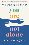 You Are Not Alone: A new way to grieve