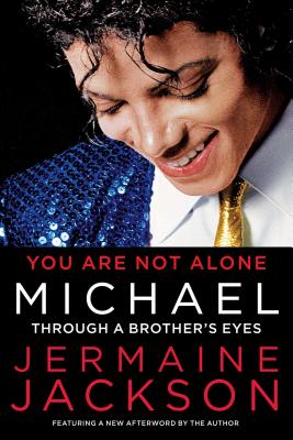 You Are Not Alone: Michael: Through a Brother's Eyes - Jackson, Jermaine