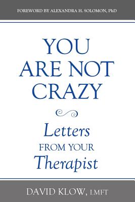 You Are Not Crazy: Letters from Your Therapist - Klow, David