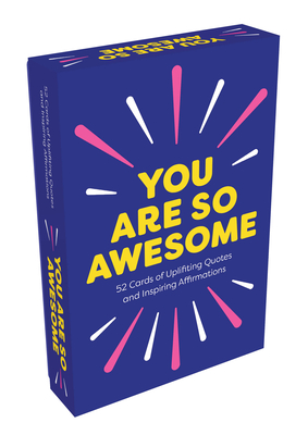 You Are So Awesome: 52 Amazing Cards of Uplifting Quotes and Inspiring Affirmations - Summersdale
