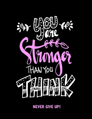 You Are Stronger Than You Think: Never Give Up - Factory, Creative Journals
