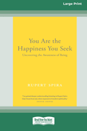 You Are the Happiness You Seek: Uncovering the Awareness of Being [Large Print 16 Pt Edition]