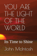 You Are the Light of the World: Its Time to Shine