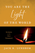 You Are the Light of the World: Sermons on the New Testament