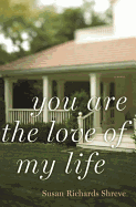 You Are the Love of My Life: A Novel