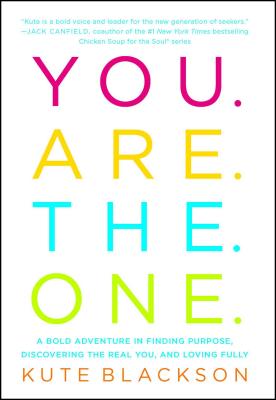 You Are the One: A Bold Adventure in Finding Purpose, Discovering the Real You, and Loving Fully - Blackson, Kute