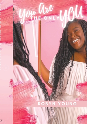 You Are The Only You - Young, Robyn, and Creative, Bloomprint (Cover design by), and Lindo, Martina (Editor)