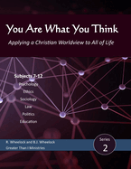 You Are What You Think, Series 2: Applying a Christian Worldview to All of Life