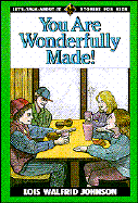 You are Wonderfully Made! - Johnson, Lois Walfrid