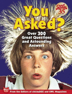 You Asked?: Over 300 Great Questions and Astounding Answers