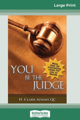 You Be the Judge (16pt Large Print Edition) - Adams, H Clark