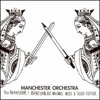 You Brainstorm, I Brainstorm, But Brilliance Needs a Good Editor - Manchester Orchestra
