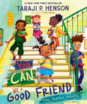 You Can Be a Good Friend (No Matter What!): A Lil Tj Book (56th NAACP Image Award Winner for Children's Literature) - Henson, Taraji P