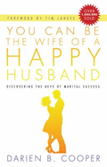 You Can Be the Wife of a Happy Husband: Discovering the Keys of Marital Success
