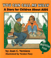 You Can Call Me Willy: A Story for Children about AIDS - Verniero, Joan C, M.S.Ed, and Flory, Verdon