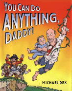 You Can Do Anything, Daddy! - 
