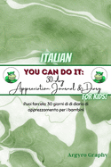 You Can Do It: 30-Day Appreciation Journal and Diary For Kids (Italian)