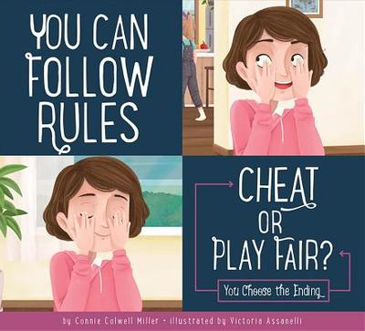 You Can Follow the Rules: Cheat or Play Fair? - Miller, Connie Colwell