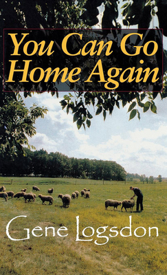 You Can Go Home Again: Adventures of a Contrary Life - Logsdon, Gene