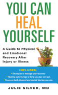 You Can Heal Yourself: A Guide to Physical and Emotional Recovery After Injury or Illness