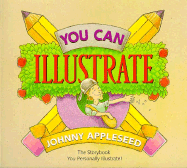 You Can Illustrate: Johnny Appleseed - Summit, Group, and The Summit Publishing Group