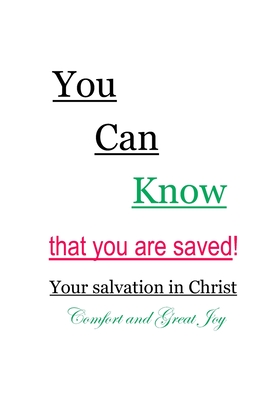 You Can Know that you are saved! Your salvation in Christ: Comfort and Great Joy - Francis, Mary Ann