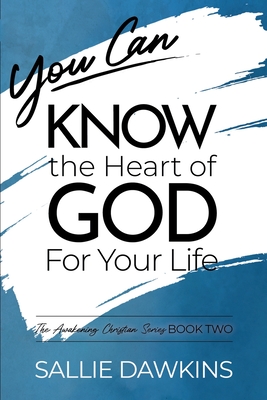 You Can Know the Heart of God for Your Life - Dawkins, Sallie